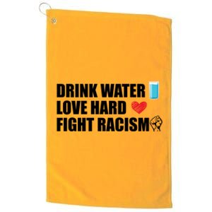 Water Love Hard Fight Racism Antigiftracism Gift Platinum Collection Golf Towel