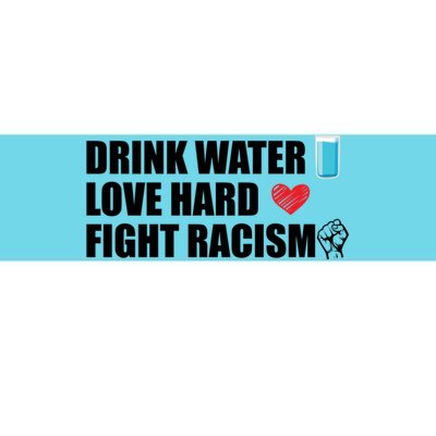 Water Love Hard Fight Racism Antigiftracism Gift Bumper Sticker