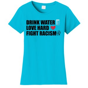 Water Love Hard Fight Racism Antigiftracism Gift Women's T-Shirt