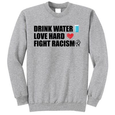 Water Love Hard Fight Racism Antigiftracism Gift Tall Sweatshirt