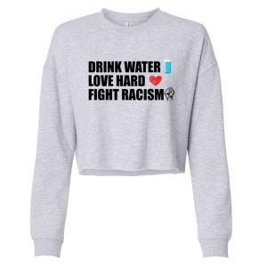 Water Love Hard Fight Racism Antigiftracism Gift Cropped Pullover Crew