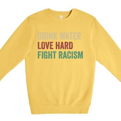 Water Love Hard Fight Racism Retro Vintage Meaningful Gift Premium Crewneck Sweatshirt