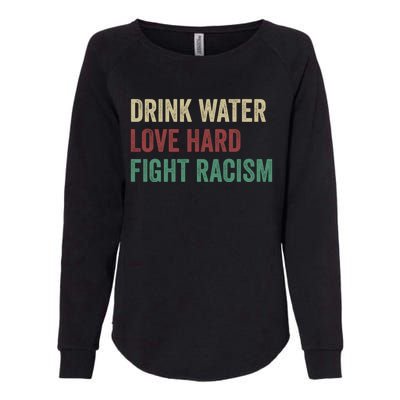 Water Love Hard Fight Racism Retro Vintage Meaningful Gift Womens California Wash Sweatshirt