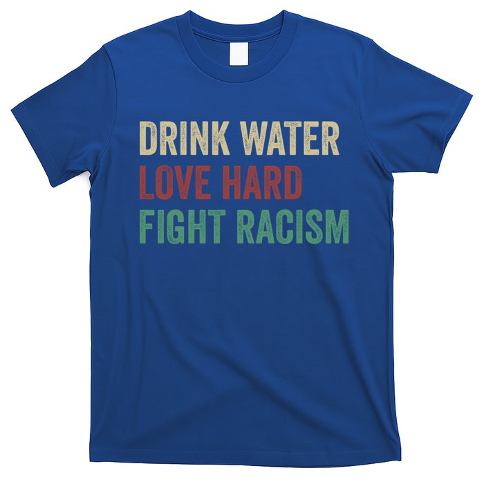 Water Love Hard Fight Racism Retro Vintage Meaningful Gift T-Shirt