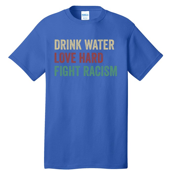 Water Love Hard Fight Racism Retro Vintage Meaningful Gift Tall T-Shirt