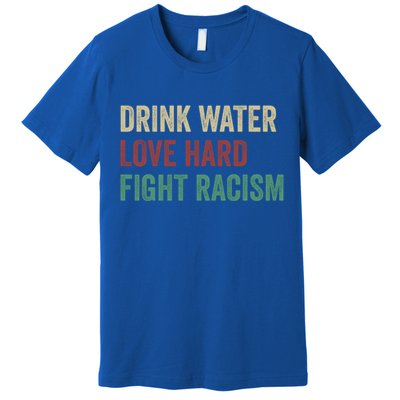 Water Love Hard Fight Racism Retro Vintage Meaningful Gift Premium T-Shirt