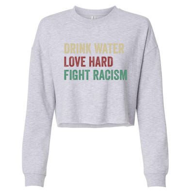 Water Love Hard Fight Racism Retro Vintage Meaningful Gift Cropped Pullover Crew