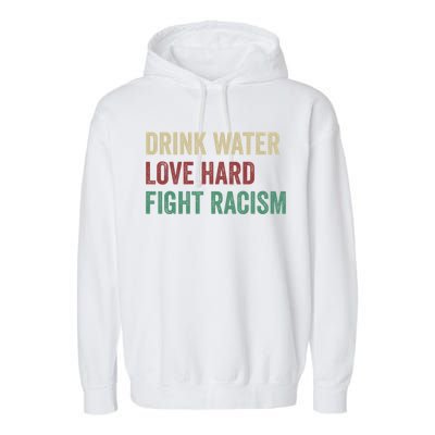 Water Love Hard Fight Racism Retro Vintage Meaningful Gift Garment-Dyed Fleece Hoodie