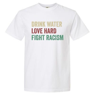 Water Love Hard Fight Racism Retro Vintage Meaningful Gift Garment-Dyed Heavyweight T-Shirt