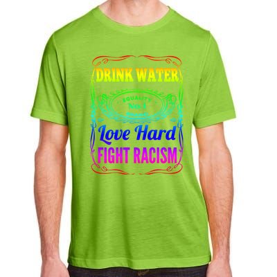 Water Love Hard Fight Racism Meaningful Gift Adult ChromaSoft Performance T-Shirt