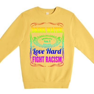 Water Love Hard Fight Racism Meaningful Gift Premium Crewneck Sweatshirt