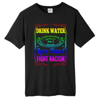 Water Love Hard Fight Racism Meaningful Gift Tall Fusion ChromaSoft Performance T-Shirt