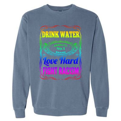 Water Love Hard Fight Racism Meaningful Gift Garment-Dyed Sweatshirt