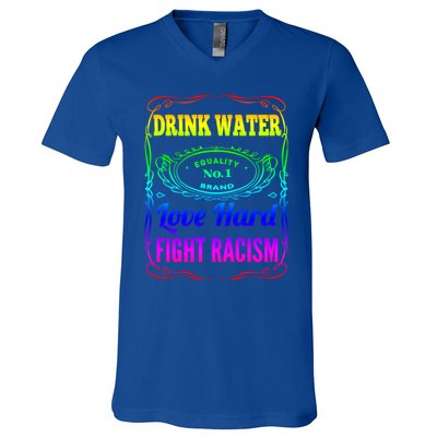 Water Love Hard Fight Racism Meaningful Gift V-Neck T-Shirt