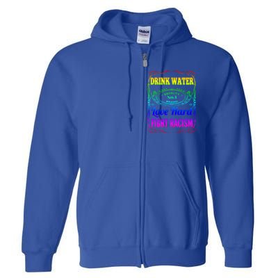 Water Love Hard Fight Racism Meaningful Gift Full Zip Hoodie