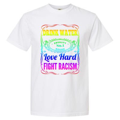 Water Love Hard Fight Racism Meaningful Gift Garment-Dyed Heavyweight T-Shirt