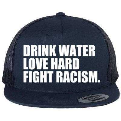 Water Love Hard Fight Racism Great Gift Flat Bill Trucker Hat