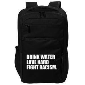 Water Love Hard Fight Racism Meaningful Gift Impact Tech Backpack