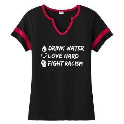 Water Love Hard Fight Racism Cute Gift Cute Gift Ladies Halftime Notch Neck Tee