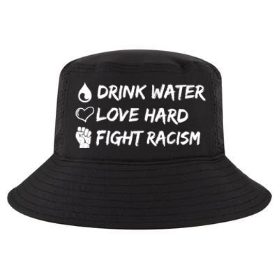 Water Love Hard Fight Racism Cute Gift Cute Gift Cool Comfort Performance Bucket Hat