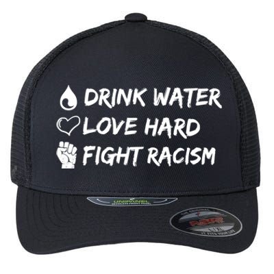 Water Love Hard Fight Racism Cute Gift Cute Gift Flexfit Unipanel Trucker Cap