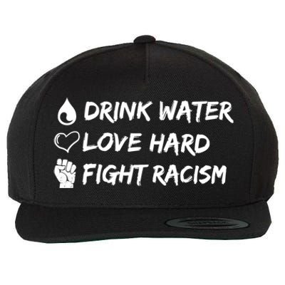 Water Love Hard Fight Racism Cute Gift Cute Gift Wool Snapback Cap