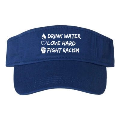 Water Love Hard Fight Racism Cute Gift Cute Gift Valucap Bio-Washed Visor