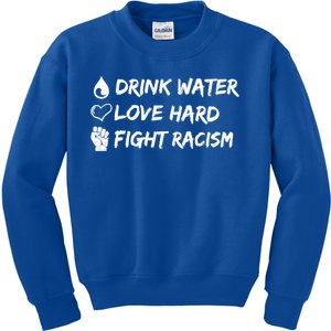 Water Love Hard Fight Racism Cute Gift Cute Gift Kids Sweatshirt