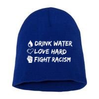 Water Love Hard Fight Racism Cute Gift Cute Gift Short Acrylic Beanie