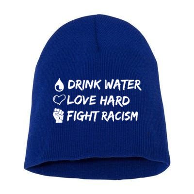 Water Love Hard Fight Racism Cute Gift Cute Gift Short Acrylic Beanie