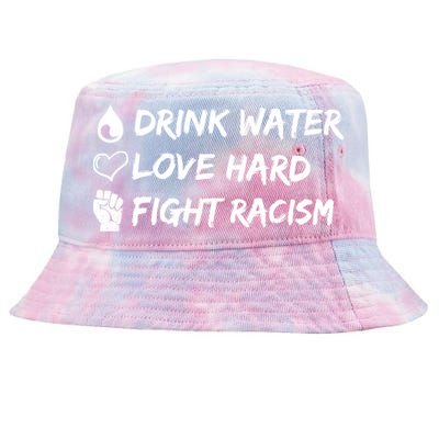 Water Love Hard Fight Racism Cute Gift Cute Gift Tie-Dyed Bucket Hat