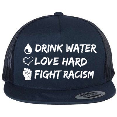 Water Love Hard Fight Racism Cute Gift Cute Gift Flat Bill Trucker Hat