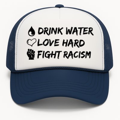 Water Love Hard Fight Racism Cute Gift Cute Gift Trucker Hat