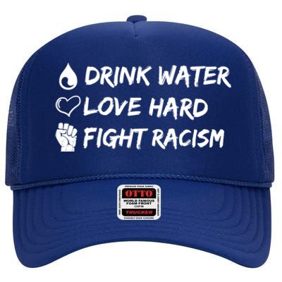 Water Love Hard Fight Racism Cute Gift Cute Gift High Crown Mesh Back Trucker Hat