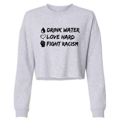 Water Love Hard Fight Racism Cute Gift Cute Gift Cropped Pullover Crew