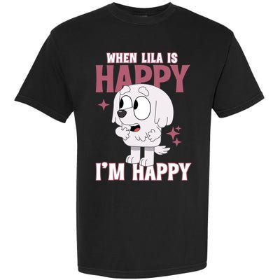 When Lila Is Happy Im Happy Funny Dog Garment-Dyed Heavyweight T-Shirt