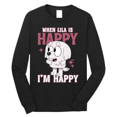 When Lila Is Happy Im Happy Funny Dog Long Sleeve Shirt