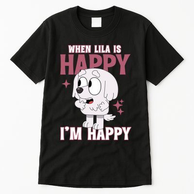 When Lila Is Happy Im Happy Funny Dog Tall T-Shirt