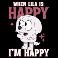 When Lila Is Happy Im Happy Funny Dog Button