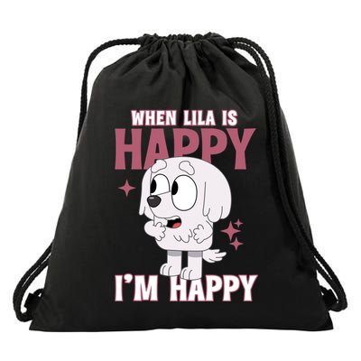 When Lila Is Happy Im Happy Funny Dog Drawstring Bag