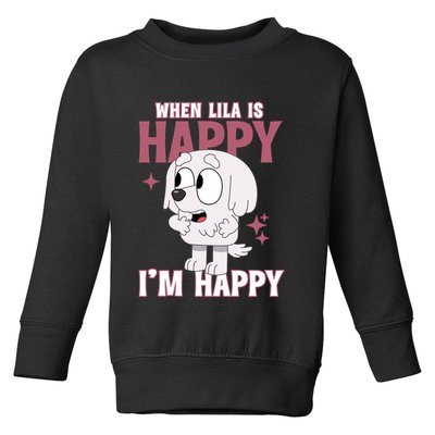 When Lila Is Happy Im Happy Funny Dog Toddler Sweatshirt