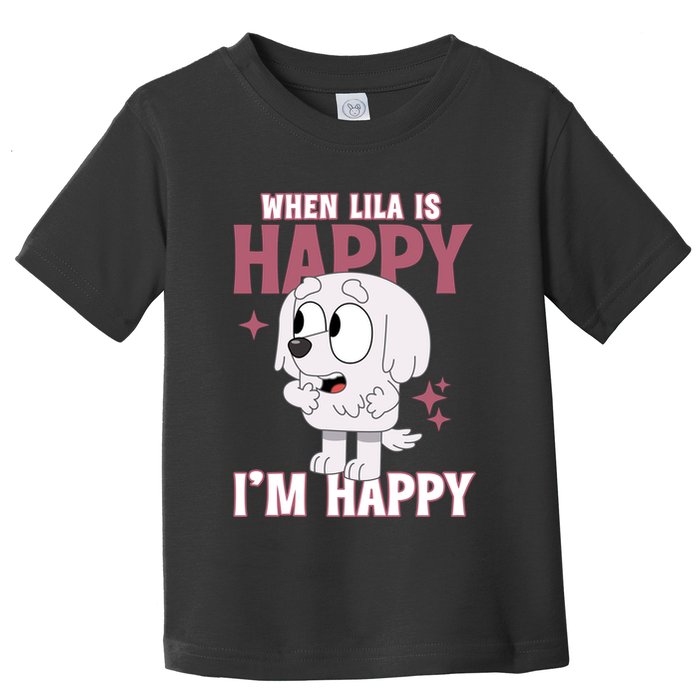 When Lila Is Happy Im Happy Funny Dog Toddler T-Shirt
