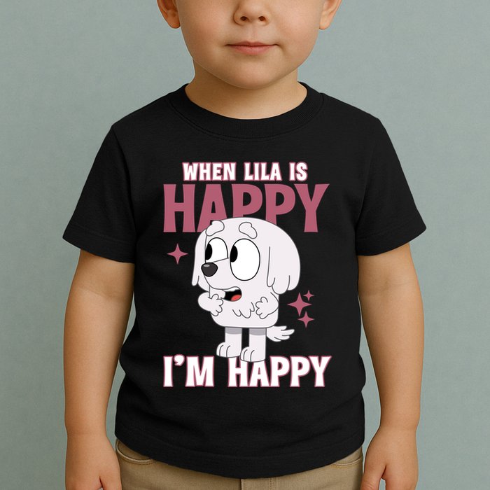 When Lila Is Happy Im Happy Funny Dog Toddler T-Shirt