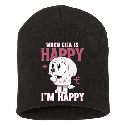When Lila Is Happy Im Happy Funny Dog Short Acrylic Beanie