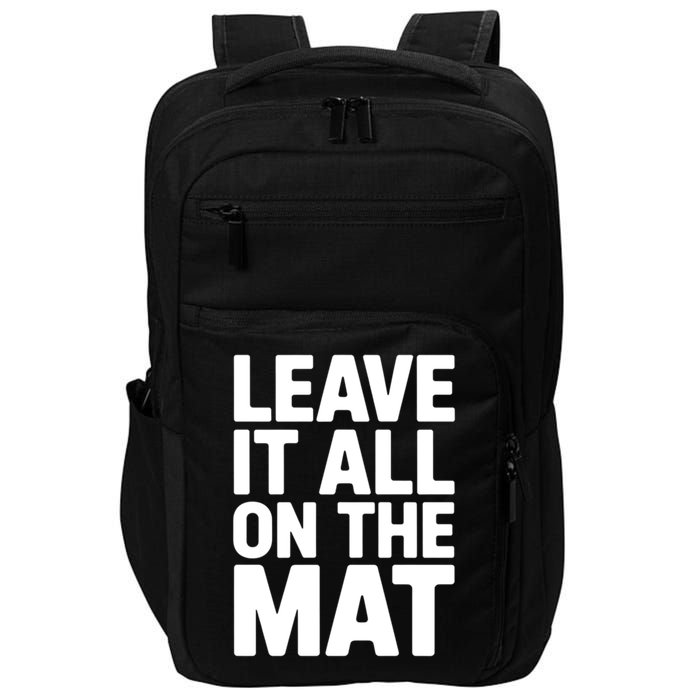 Wrestling Leave It All On The Mat Meaningful Gift Impact Tech Backpack