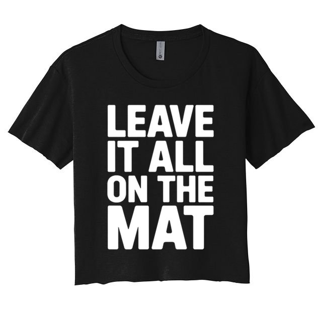 Wrestling Leave It All On The Mat Meaningful Gift Crop Top