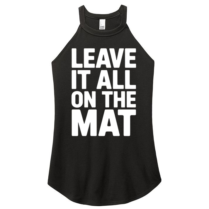 Wrestling Leave It All On The Mat Meaningful Gift Women's Perfect Tri Rocker Tank