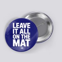 Wrestling Leave It All On The Mat Meaningful Gift Button