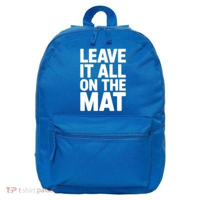 Wrestling Leave It All On The Mat Meaningful Gift 16 in Basic Backpack