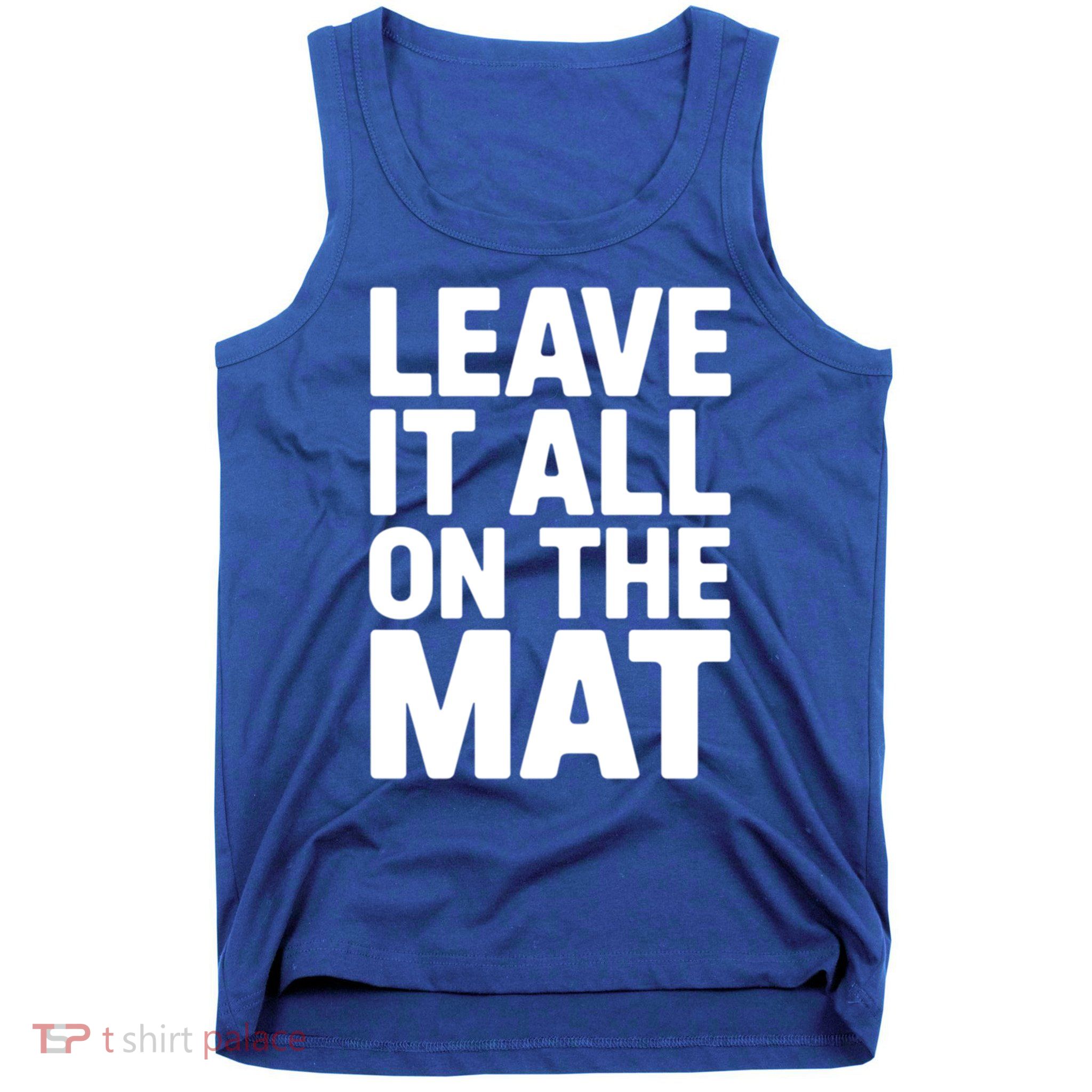 Wrestling Leave It All On The Mat Meaningful Gift Tank Top
